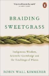 Picture of Braiding Sweetgrass: Indigenous Wisdom, Scientific Knowledge and the Teachings of Plants