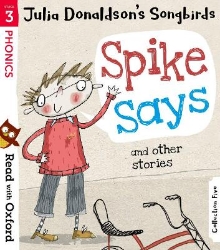 Picture of Read with Oxford: Stage 3: Julia Donaldson's Songbirds: Spike Says and Other Stories