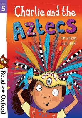 Picture of Read with Oxford: Stage 5: Charlie and the Aztecs