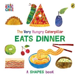 Picture of The Very Hungry Caterpillar Eats Dinner: A shapes book