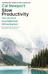 Picture of Slow Productivity: The Lost Art of Accomplishment Without Burnout