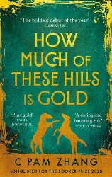 Picture of How Much of These Hills is Gold: 'A tale of two sisters during the gold rush ... beautifully written' The i, Best Books of the Year