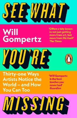 Picture of See What You're Missing: 31 Ways Artists Notice the World - and How You Can Too