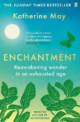 Picture of Enchantment: Reawakening Wonder in an Exhausted Age