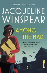 Picture of Among the Mad: Maisie Dobbs Mystery 6