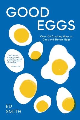 Picture of Good Eggs: Over 100 Cracking Ways to Cook and Elevate Eggs