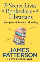 Picture of The Secret Lives of Booksellers & Librarians: True stories of the magic of reading