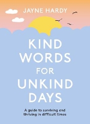 Picture of Kind Words for Unkind Days: A guide to surviving and thriving in difficult times