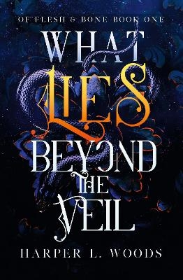 Picture of What Lies Beyond the Veil: your next fantasy romance obsession! (Of Flesh and Bone)