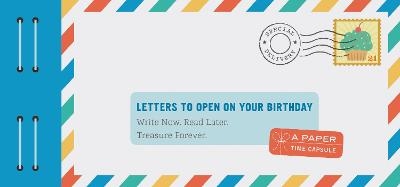 Picture of Letters to Open on Your Birthday: Write Now. Read Later. Treasure Forever.