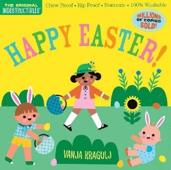 Picture of Indestructibles: Happy Easter!: Chew Proof * Rip Proof * Nontoxic * 100% Washable (Book for Babies, Newborn Books, Safe to Chew)