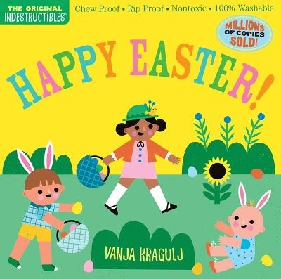 Picture of Indestructibles: Happy Easter!: Chew Proof * Rip Proof * Nontoxic * 100% Washable (Book for Babies, Newborn Books, Safe to Chew)