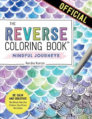 Picture of The Reverse Coloring Book (TM): Mindful Journeys: Be Calm and Creative: The Book Has the Colors, You Draw the Lines