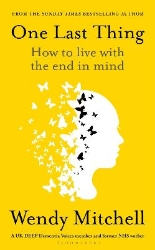 Picture of One Last Thing: How to live with the end in mind