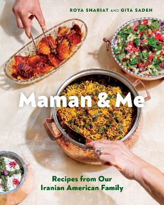 Picture of Maman and Me: Recipes from Our Iranian American Family