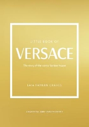 Picture of Little Book of Versace: The Story of the Iconic Fashion House