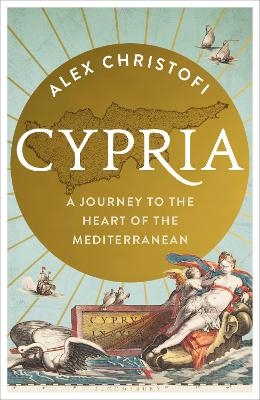 Picture of Cypria: A Journey to the Heart of the Mediterranean -- A Gripping New History of Cyprus