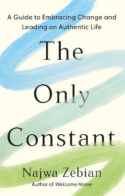 Picture of The Only Constant: A Guide to Embracing Change and Leading an Authentic Life