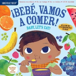 Picture of Indestructibles: Bebe, vamos a comer! / Baby, Let's Eat!: Chew Proof * Rip Proof * Nontoxic * 100% Washable (Book for Babies, Newborn Books, Safe to Chew)