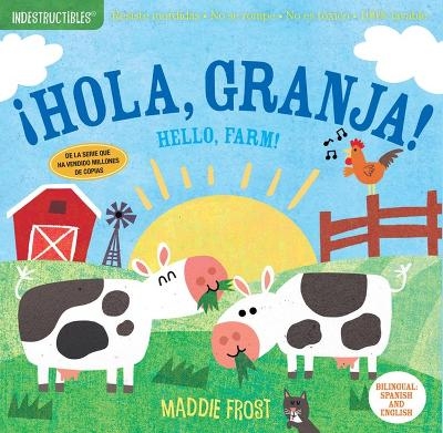 Picture of Indestructibles: !Hola, granja! / Hello, Farm!: Chew Proof * Rip Proof * Nontoxic * 100% Washable (Book for Babies, Newborn Books, Safe to Chew)