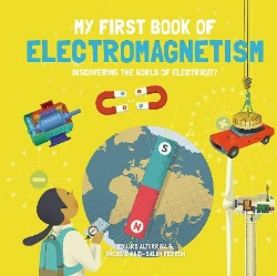 Picture of My First Book of Electromagnetism: Discovering the World of Electricity