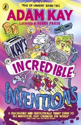 Picture of Kay's Incredible Inventions: A fascinating and fantastically funny guide to inventions that changed the world (and some that definitely didn't)