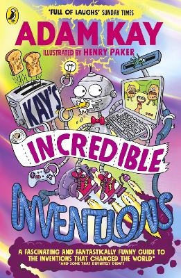 Picture of Kay's Incredible Inventions: A fascinating and fantastically funny guide to inventions that changed the world (and some that definitely didn't)