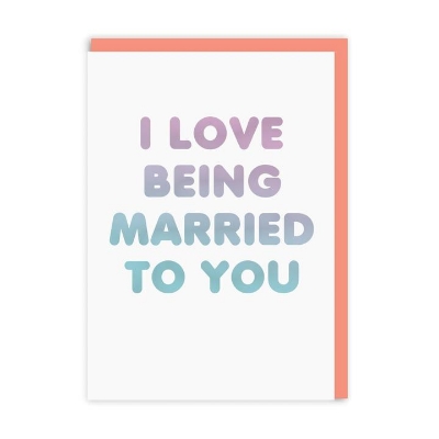 Picture of Love Being Married To You Greeting Card