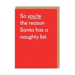 Picture of Youre The Reason Santa Has A Naughty ListGreeting Card