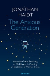 Picture of The Anxious Generation: How the Great Rewiring of Childhood Is Causing an Epidemic of Mental Illness