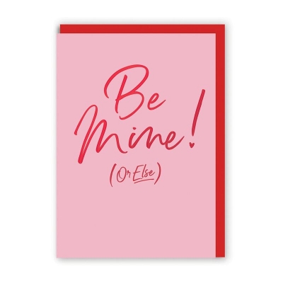 Picture of Be Mine or Else Greeting Card