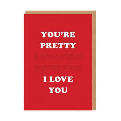 Picture of You're Pretty Annoying Greeting Card (A6)