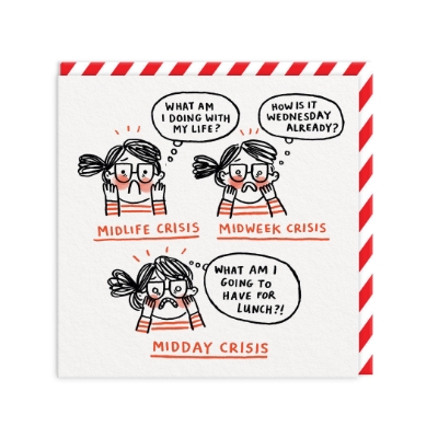 Picture of Mid-Life, Week, Day Crisis Greeting Card