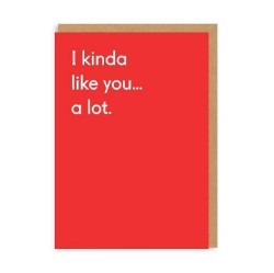 Picture of Kinda Like You A Lot Greeting Card