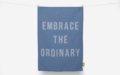 Picture of Embrace the ordinary tea towel