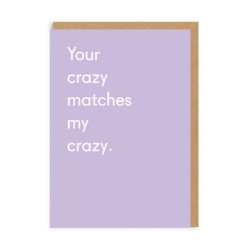 Picture of Your Crazy Matches My Crazy GreetingCard