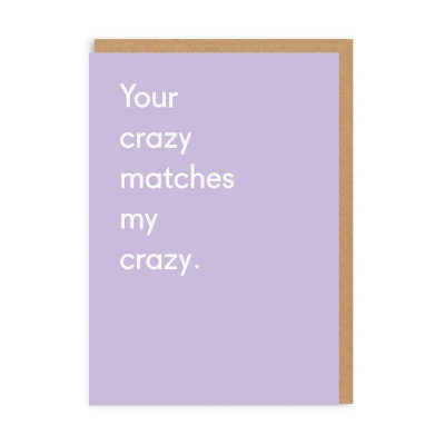 Picture of Your Crazy Matches My Crazy GreetingCard