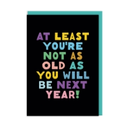 Picture of Not As Old As You Will Be Birthday Card