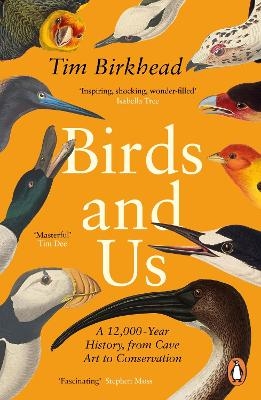 Picture of Birds and Us: A 12,000 Year History, from Cave Art to Conservation