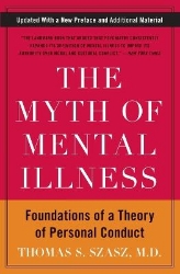 Picture of The Myth of Mental Illness: Foundations of a Theory of Personal Conduct