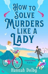 Picture of How to Solve Murders Like a Lady: The brand-new for 2024 laugh-out-loud British historical detective novel