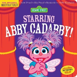 Picture of Indestructibles: Sesame Street: Starring Abby Cadabby!: Chew Proof * Rip Proof * Nontoxic * 100% Washable (Book for Babies, Newborn Books, Safe to Chew)