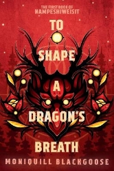 Picture of To Shape a Dragon's Breath: The First Book of Nampeshiweisit