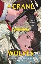 Picture of A Crane Among Wolves: A heart-pounding tale of romance and court politics - for fans of historical K-dramas