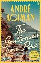 Picture of The Gentleman From Peru: A dazzling summer story from the bestselling author of Call Me By Your Name