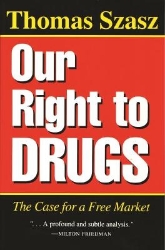 Picture of Our Right to Drugs: The Case for a Free Market