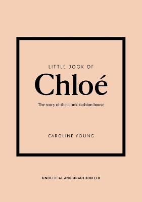 Picture of Little Book of Chloe: The story of the iconic brand