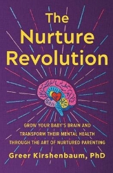 Picture of The Nurture Revolution: Grow Your Baby's Brain and Transform Their Mental Health through the Art of Nurtured Parenting