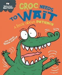 Picture of Behaviour Matters: Croc Needs to Wait - A book about patience