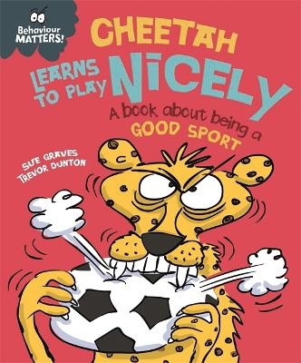 Picture of Behaviour Matters: Cheetah Learns to Play Nicely - A book about being a good sport